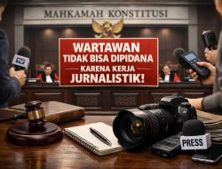 Putusan MK Semakin Tegaskan Wartawan Tak Bisa Langsung Dipidana atas Karya Jurnalistik