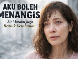 Aku Boleh Menangis, Sebab Air Mataku Juga Bentuk Ketahanan
