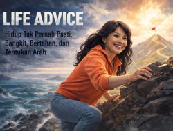 Hidup Tak Pernah Pasti, Bangkit, Bertahan, dan Tentukan Arah