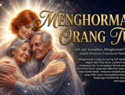 Lebih dari Kewajiban, Menghormati Orang Tua adalah Investasi Emosional Seumur Hidup