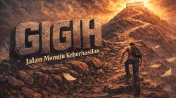 Kegigihan yang Mengubah Gagal Menjadi Jalan Menuju Keberhasilan