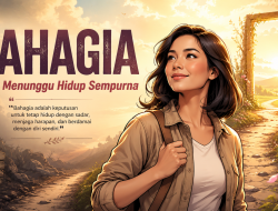 Bahagia Tidak Menunggu Hidup Sempurna