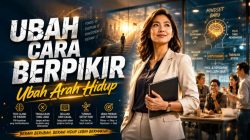 Ubah Cara Berpikir, Ubah Arah Hidup