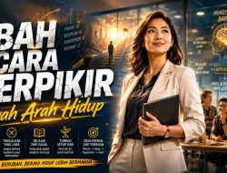 Ubah Cara Berpikir, Ubah Arah Hidup