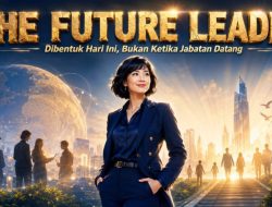 Pemimpin Masa Depan Dibentuk Hari Ini, Bukan Ketika Jabatan Datang