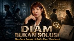 Diam Bukan Solusi, Membaca Bahaya di Balik Silent Treatment