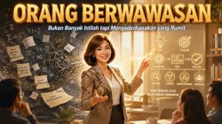 Bukan Banyak Istilah, Orang Berwawasan Menyederhanakan yang Rumit