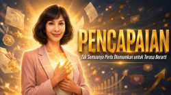 Tak Semua Pencapaian Perlu Diumumkan untuk Terasa Berarti