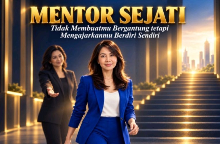 Mentor Sejati Tidak Membuatmu Bergantung tetapi Mengajarkanmu Berdiri Sendiri