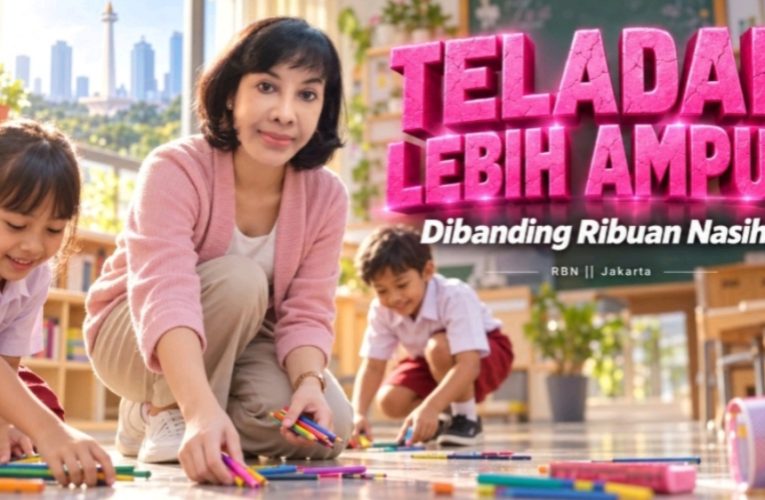 Alasan Mengapa Teladan Lebih Ampuh Dibanding Ribuan Nasihat